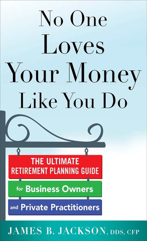 Book No One Loves Your Money Like You Do: The Ultimate Retirement Planning Guide for Business Owners and Private Practitioners free