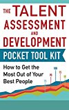 Book Talent Assessment and Development Pocket Tool Kit: How to Get the Most out of Your Best People free