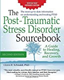 Book The Post-Traumatic Stress Disorder Sourcebook, Revised and Expanded Second Edition: A Guide to Healing, Recovery, and Growth free