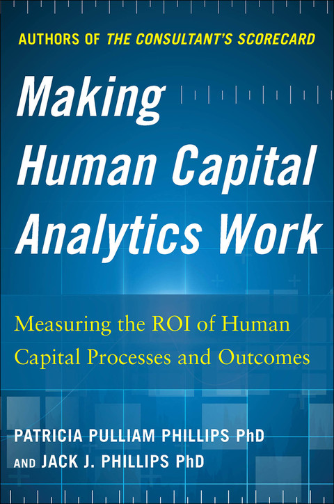 Book Making Human Capital Analytics Work: Measuring the ROI of Human Capital Processes and Outcomes free