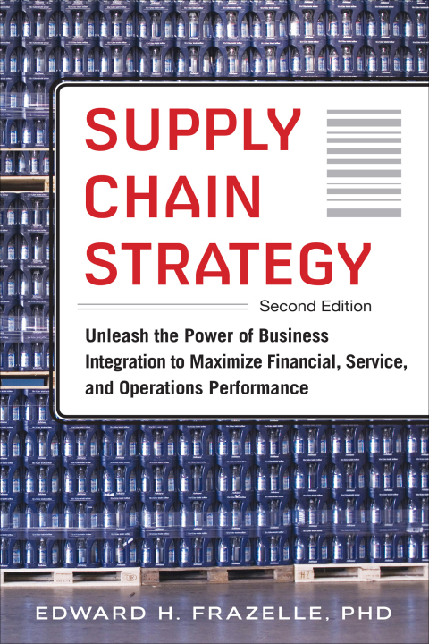 Book Supply Chain Strategy, Second Edition: Unleash the Power of Business Integration to Maximize Financial, Service, and Operations Performance free