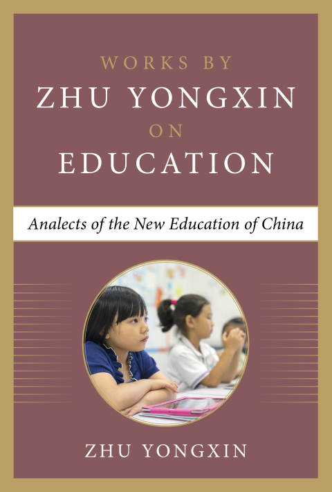 Book Analects of the New Education of China (Works by Zhu Yongxin on Education) free