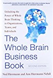 Book The Whole Brain Business Book, Second Edition: Unlocking the Power of Whole Brain Thinking in Organizations, Teams, and Individuals free