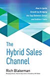 Book The Hybrid Sales Channel: How to Ignite Growth by Bridging the Gap Between Direct and Indirect Sales free