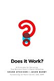 Book Does It Work?: 10 Principles for Delivering True Business Value in Digital Marketing free