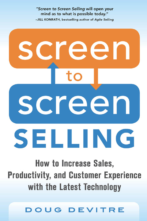 Book Screen to Screen Selling: How to Increase Sales, Productivity, and Customer Experience with the Latest Technology free
