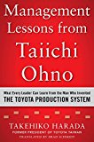 Book Management Lessons from Taiichi Ohno: What Every Leader Can Learn from the Man who Invented the Toyota Production System free