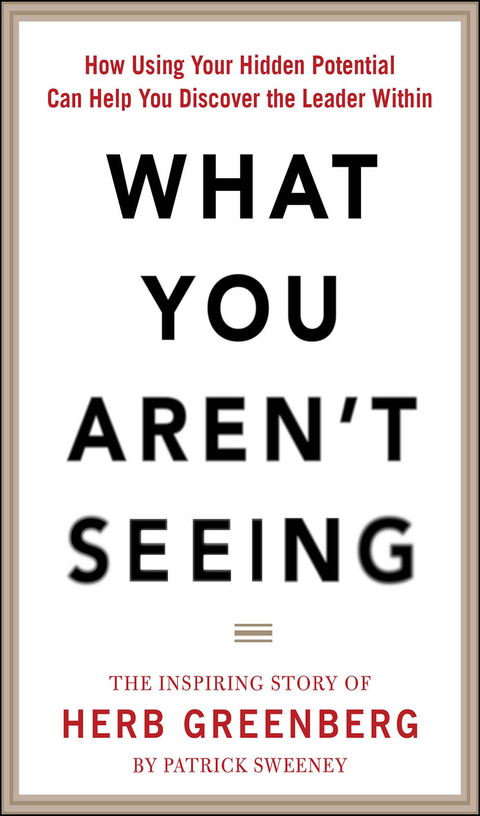 Book What You Aren't Seeing: How Using Your Hidden Potential Can Help You Discover the Leader Within, The Inspiring Story of Herb Greenberg free