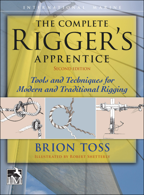 Book The Complete Rigger's Apprentice: Tools and Techniques for Modern and Traditional Rigging, Second Edition free