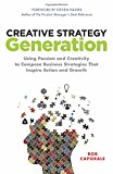 Book Creative Strategy Generation: Using Passion and Creativity to Compose Business Strategies That Inspire Action and Growth free