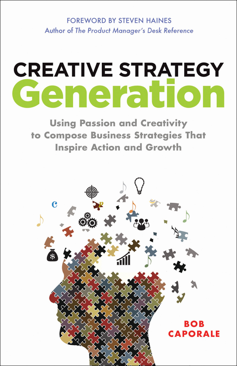 Book Creative Strategy Generation: Using Passion and Creativity to Compose Business Strategies That Inspire Action and Growth free
