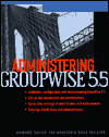 Book Administering GroupWise: Installing, Managing, Configuring, Maintainance, Troubleshooting free