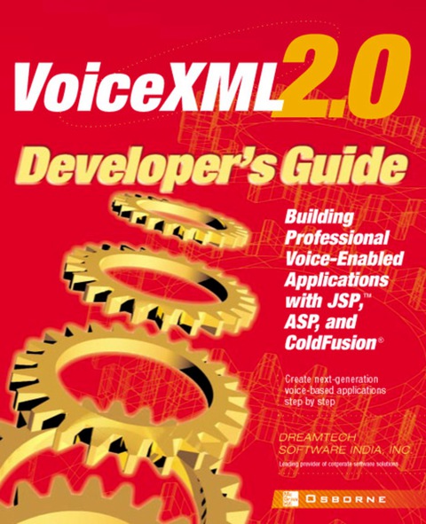 Book VoiceXML 2.0 Developer's Guide: Building Professional Voice Enabled Applications with JSP, ASP & Coldfusion (Developer's Guides (Osborne)) free