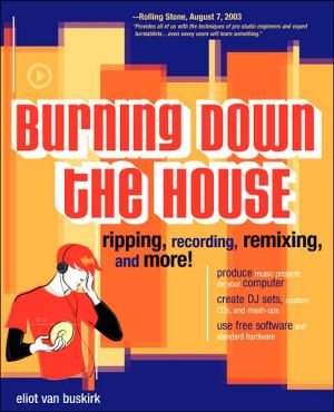 Book Burning Down the House: Ripping, Recording, Remixing, and More! (CLS.EDUCATION) free