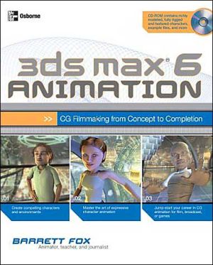 Book 3ds max 6 Animation: CG Filmmaking from Concept to Completion (Consumer) free