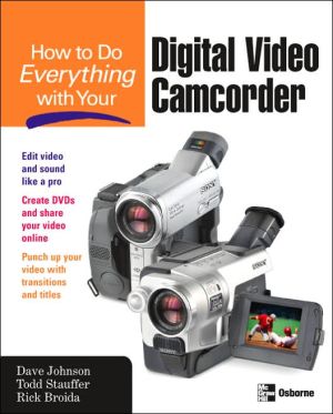 Book How to Do Everything with Your Digital Video Camcorder free