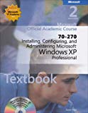 Book Installing, Configuring, and Administering Microsoft Windows XP Professional (70-270), Second Edition (2 books + CD-ROM) free