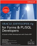 Book Oracle JDeveloper 10g for Forms & PL/SQL Developers: A Guide to Web Development with Oracle ADF (Oracle Press) free