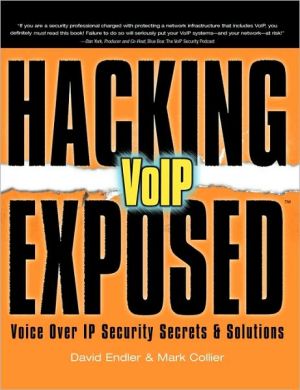 Book Hacking Exposed VoIP: Voice Over IP Security Secrets & Solutions free