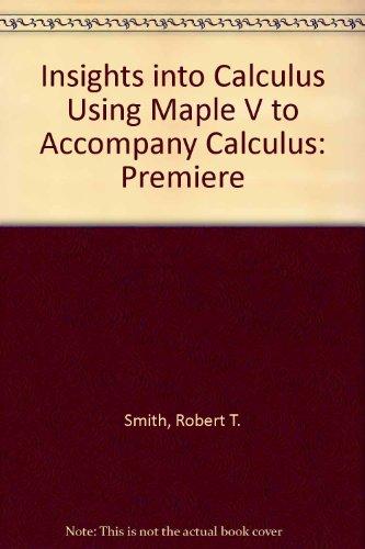 Book Insights Into Calculus Using Maple V To Accompany Calculus: Premiere free