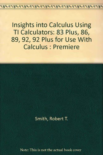 Book Insights Into Calculus Using Ti Calculators: 83 Plus, 86, 89, 92, 92 Plus For Use With Calculus : Premiere free