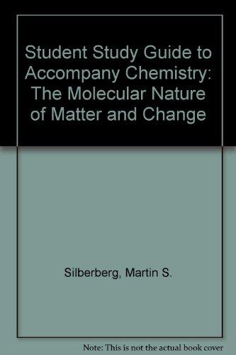 Book Student Study Guide to Accompany Chemistry: The Molecular Nature of Matter And Change free