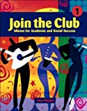 Book Join the Club - Book 1: Idioms for Academic and Social Success - Student Book free