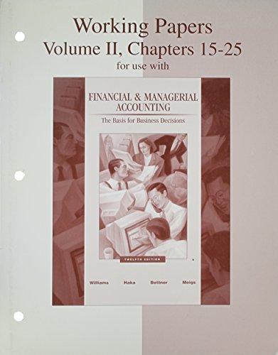 Book Working Papers, Volume 2, Chapters 15-25 for use with Financial & Managerial Accounting: A Basis for Business Decisions free