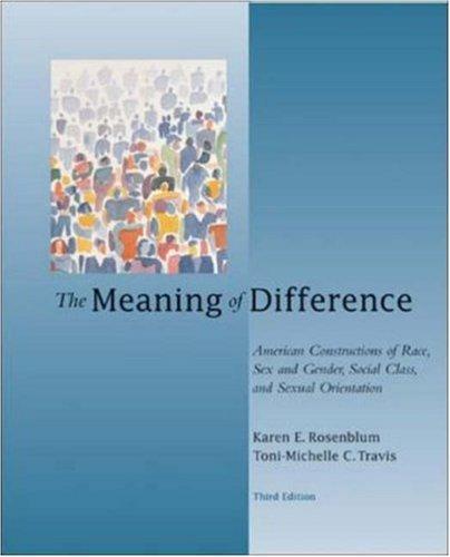 Book The Meaning of Difference: American Constructions of Race, Sex and Gender, Social Class, and Sexual Orientation free