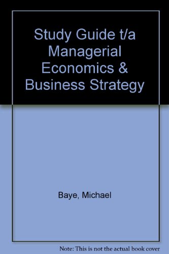 Book Study Guide t/a Managerial Economics & Business Strategy free