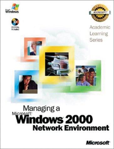 Book Als Managing a Microsoft Windows 2000 Network Environment (Microsoft Press Academic Learn) free