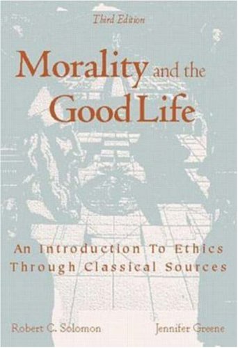 Book Morality And The Good Life - An Introduction To Ethics Through Classical Sources free