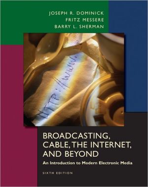 Book Broadcasting, Cable, the Internet and Beyond: An Introduction to Modern Electronic Media free