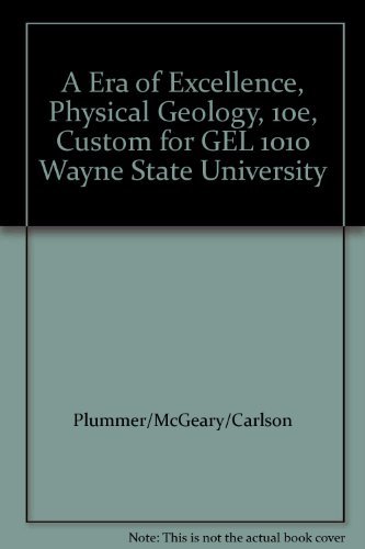 Book A Era of Excellence, Physical Geology, 10e, Custom for GEL 1010 Wayne State University free