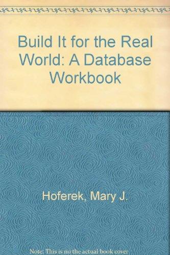 Book Build It For The Real World: A Database Workbook free