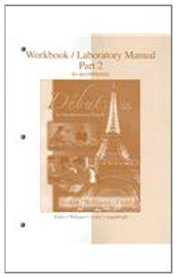 Book Workbook/Laboratory Manual Part 2 to accompany Debuts: An introduction to French free