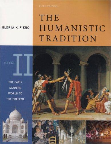 Book The Humanistic Tradition: The Early Modern World to the Present Vol. II free