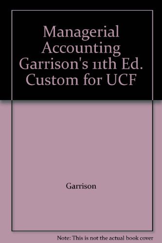 Book Managerial Accounting Garrison's 11th Ed. Custom For Ucf free