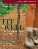 Book Fit & Well, Alternate: Core Concepts and Labs in Physical Fitness and Wellness free
