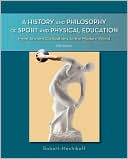 Book A History and Philosophy of Sport and Physical Education: From Ancient Civilizations to the Modern World free