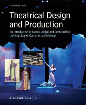 Book Theatrical Design and Production: An Introduction to Scene Design and Construction, Lighting, Sound, Costume, and Makeup free
