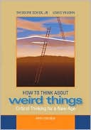 Book How to Think About Weird Things: Critical Thinking for a New Age free