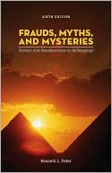 Book Frauds, Myths, and Mysteries: Science and Pseudoscience in Archaeology free