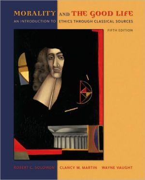 Book Morality and the Good Life: An Introduction to Ethics Through Classical Sources free