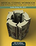 Book Medical Coding Workbook for Physician Practices and Facilities: ICD-10 EDITION free