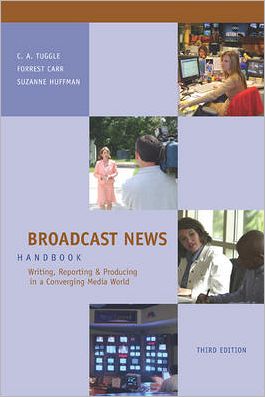 Book Broadcast News Handbook: Writing, Reporting, And Producing in a Converging Media World free