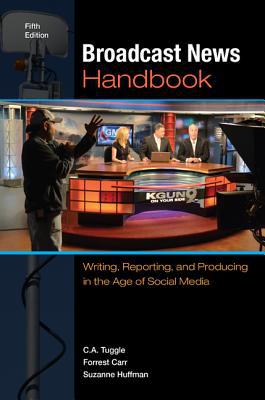 Book Broadcast News Handbook: Writing, Reporting, and Producing in the Age of Social Media free