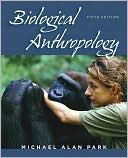 Book Outlines & Highlights for Biological Anthropology by Park, Michael Alan Park, Michael Alan, ISBN: 9780073530970 (Paperback) - Common free