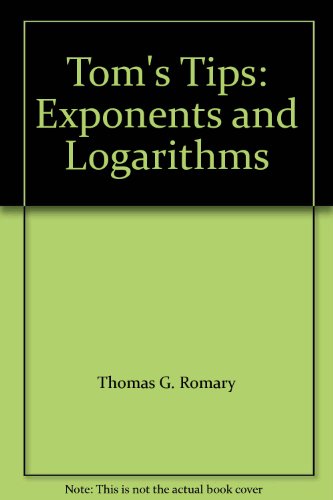 Book Tom's Tips: Exponents And Logarithms free