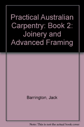 Book Practical Australian Carpentry Framing Books 2 Joinery and Advanced free